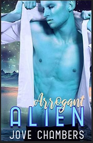 Arrogant Alien by Jove Chambers