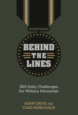 Behind the Lines: 365 Daily Challenges for Military Personnel by Chad Robichaux, Lt Col Dave Grossman, Adam Davis