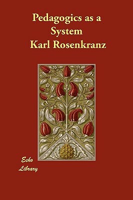 Pedagogics as a System by Karl Rosenkranz