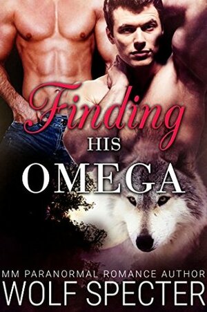 Finding His Omega by Wolf Specter
