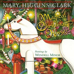 The Magical Christmas Horse by Mary Higgins Clark