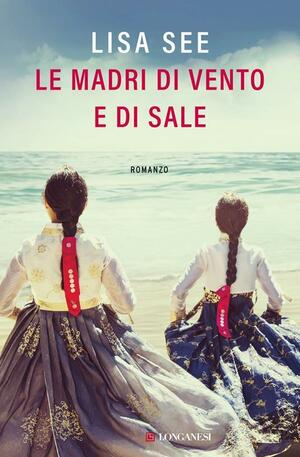 Le madri di vento e di sale by Lisa See