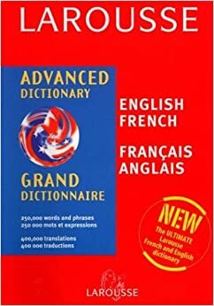 Larousse Advanced Dictionary, Grand Dictionnaire French/English English/French by Larousse, Larousse