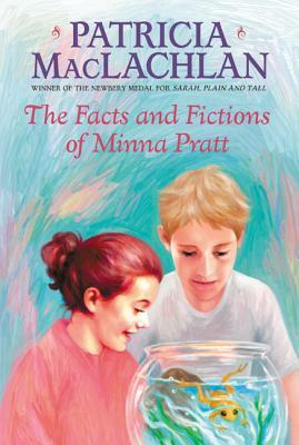 The Facts and Fictions of Minna Pratt by Patricia MacLachlan