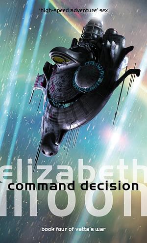 Command Decision: Vatta's War: Book Four by Elizabeth Moon