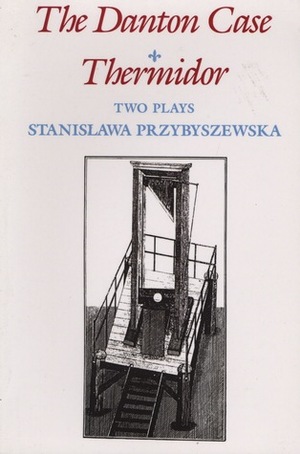 The Danton Case and Thermidor: Two Plays by Bolesław Taborski, Stanisława Przybyszewska