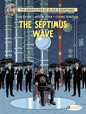 The Septimus Wave: The Adventures of Blake and Mortimer Volume 20 by Étienne Schréder, Laurence Croix, Antoine Aubin, Jerome Saincantin, Jean Dufaux