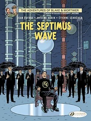 The Septimus Wave: The Adventures of Blake and Mortimer Volume 20 by Jean Dufaux, Étienne Schréder, Laurence Croix, Jerome Saincantin, Antoine Aubin