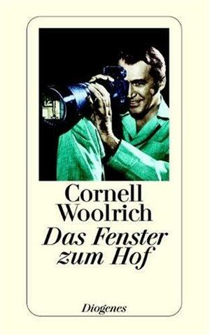 Das Fenster zum Hof und vier weitere Kriminalstories by Cornell Woolrich