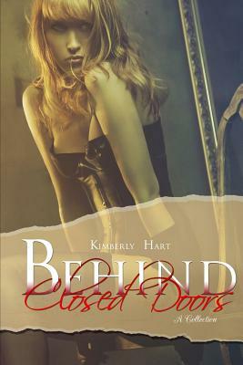 Behind Closed Doors by Kimberly Hart