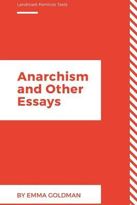 Anarchism and Other Essays by Emma Goldman
