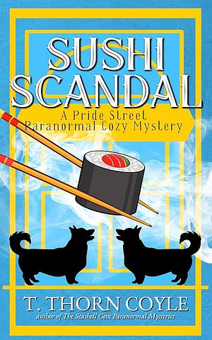 Sushi Scandal by T. Thorn Coyle