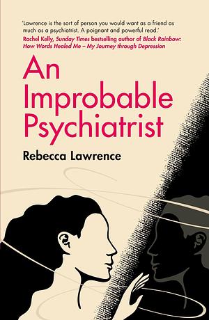 An Improbable Psychiatrist by Rebecca Lawrence