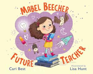 Mabel Beecher: Future Teacher by Cari Best