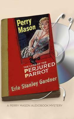 The Case of the Perjured Parrot by Erle Stanley Gardner