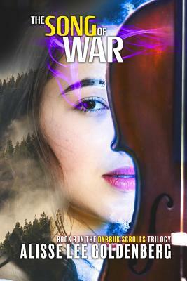 The Song of War: The Dybbuk Scrolls Trilogy by Alisse Lee Goldenberg