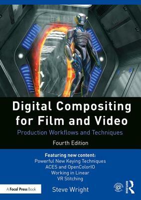 Digital Compositing for Film and Video by Steve Wright