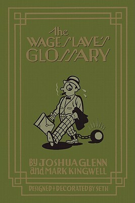 The Wage Slave's Glossary by Joshua Glenn