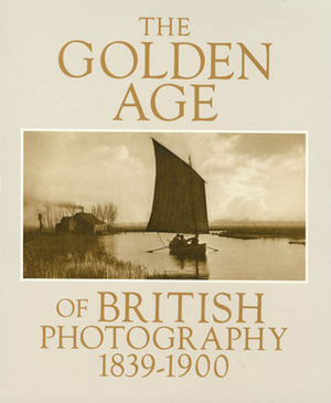 The Golden Age of British Photography, 1839-1900 by Mark Haworth-Booth