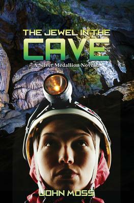 The Jewel in the Cave: A Silver Medallion Novella by John Moss
