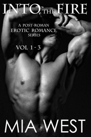 Into the Fire Vol 1-3 by Mia West
