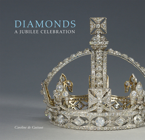 Diamonds: A Jubilee Celebration by Caroline de Guitaut