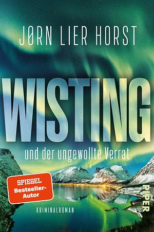 Wisting und der ungewollte Verrat by Jørn Lier Horst