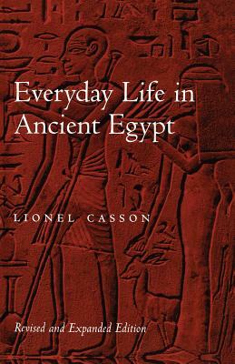 Everyday Life in Ancient Egypt by Lionel Casson