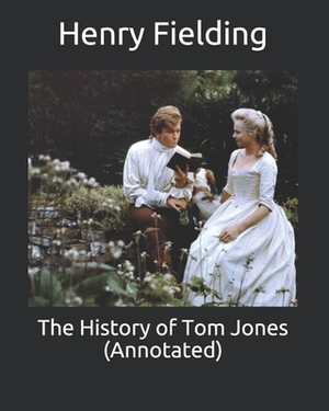 The History of Tom Jones (Annotated) by Henry Fielding