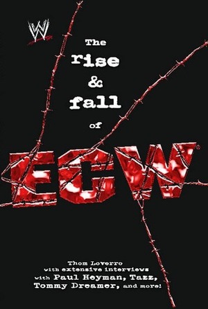 The RiseFall of ECW: Extreme Championship Wrestling by Thom Loverro