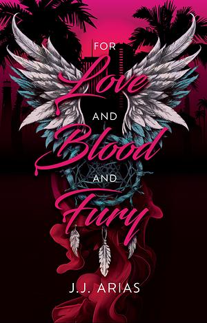 For Love and Blood and Fury: a sapphic paranormal romance by J.J. Arias