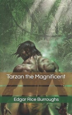 Tarzan the Magnificent by Edgar Rice Burroughs