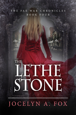 The Lethe Stone by Jocelyn A. Fox