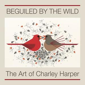 Beguiled by the Wild: The Art of Charley Harper by Roger A. Caras, Charley Harper