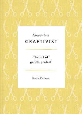 Craftivist by Sarah Corbett