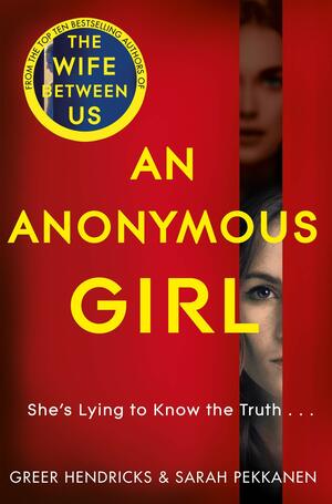 An Anonymous Girl by Sarah Pekkanen, Greer Hendricks