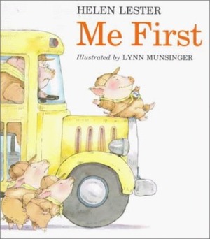 Me First by Lynn Munsinger, Helen Lester