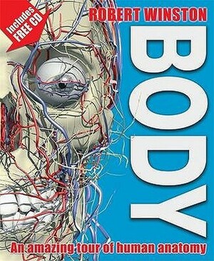 Body: An amazing tour of human anatomy by Robert Winston