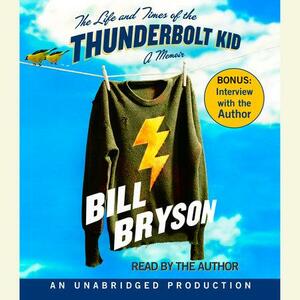 The Life and Times of the Thunderbolt Kid: A Memoir by Bill Bryson