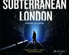 Subterranean London: Cracking the Capital by Will Self, Bradley L. Garrett