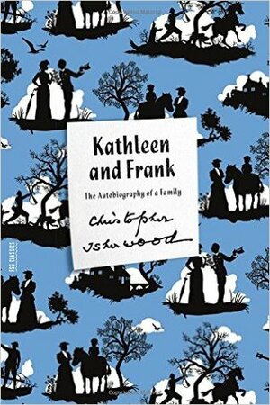 Kathleen And Frank by Christopher Isherwood