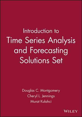 Introduction to Time Series Analysis and Forecasting With Student Solutions Manual by Douglas C. Montgomery, Cheryl L. Jennings, Murat Kulahci