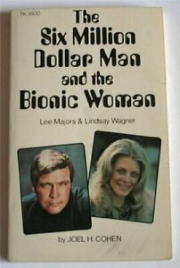The Six Million Dollar Man and the Bionic Woman by Joel H. Cohen