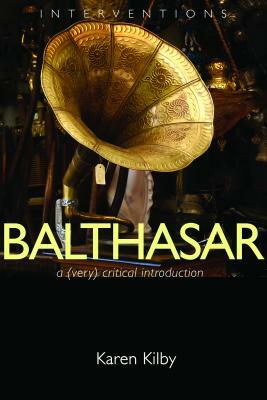 Balthasar: A (Very) Critical Introduction by Karen Kilby