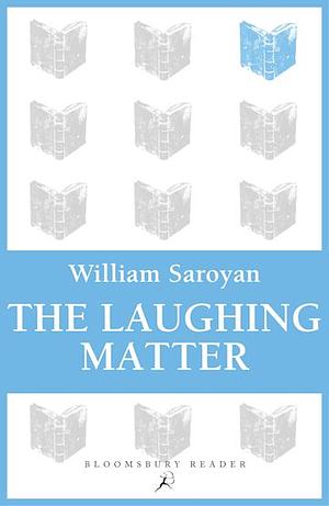 The Laughing Matter by William Saroyan