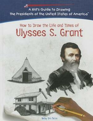 Ulysses S. Grant by Betsy Dru Tecco