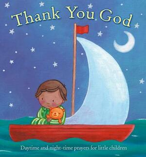 Thank You God: Daytime and Night-Time Prayers for Little Children by Sophie Piper