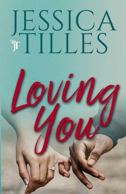 Loving You by Jessica Tilles