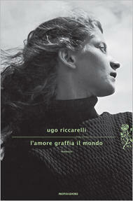 L'amore graffia il mondo by Ugo Riccarelli