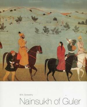 Nainsukh of Guler: A Great Indian Painter from a Small Hill-State by B. N. Goswamy, Eberhard Fischer